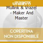 Mullink & Vrazel - Maker And Master cd