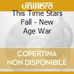 This Time Stars Fall - New Age War cd