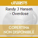 Randy J Hansen - Overdose cd musicale di Randy J Hansen