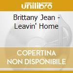 Brittany Jean - Leavin' Home cd