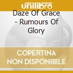 Daze Of Grace - Rumours Of Glory cd