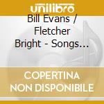 Bill Evans / Fletcher Bright - Songs That Are Mostly Older Than Us cd musicale di Bill Evans / Fletcher Bright