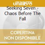 Seeking Seven - Chaos Before The Fall cd