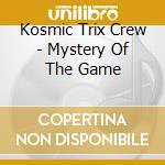Kosmic Trix Crew - Mystery Of The Game cd