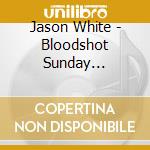 Jason White - Bloodshot Sunday Mornings cd musicale di Jason White