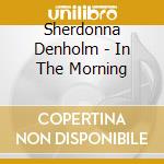 Sherdonna Denholm - In The Morning cd