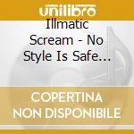 Illmatic Scream - No Style Is Safe War On The Dance Floor cd