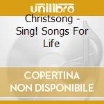 Christsong - Sing! Songs For Life cd