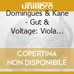 Domingues & Kane - Gut & Voltage: Viola Da Gamba & Electronics In cd musicale di Domingues & Kane