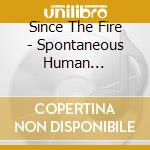 Since The Fire - Spontaneous Human Consumption cd