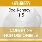 Joe Kenney - 1.5 cd