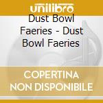 Dust Bowl Faeries - Dust Bowl Faeries cd