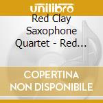 Red Clay Saxophone Quartet - Red Clay Live cd