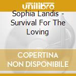 Sophia Landis - Survival For The Loving cd musicale di Sophia Landis