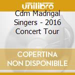 Cdm Madrigal Singers - 2016 Concert Tour cd