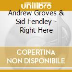 Andrew Groves & Sid Fendley - Right Here cd