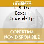 Jc & The Boxer - Sincerely Ep cd