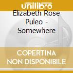 Elizabeth Rose Puleo - Somewhere cd