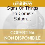 Signs Of Things To Come - Saturn Conjuncts Uranus cd