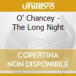 O' Chancey - The Long Night cd