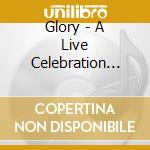 Glory - A Live Celebration Recording cd