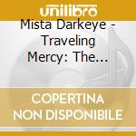 Mista Darkeye - Traveling Mercy: The Journey Of Faith cd
