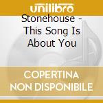 Stonehouse - This Song Is About You cd