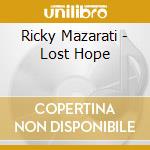 Ricky Mazarati - Lost Hope cd musicale di Ricky Mazarati