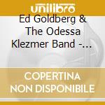 Ed Goldberg & The Odessa Klezmer Band - Bagels & Hot Freilachs cd