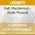 Galt Macdermot - Dude Musical cd