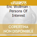 Eric Wollman - Persons Of Interest cd