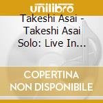 Takeshi Asai - Takeshi Asai Solo: Live In New York cd