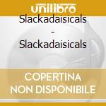 Slackadaisicals - Slackadaisicals cd
