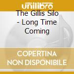 The Gillis Silo - Long Time Coming cd