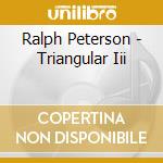 Ralph Peterson - Triangular Iii cd