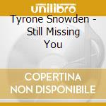 Tyrone Snowden - Still Missing You cd