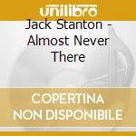 Jack Stanton - Almost Never There cd