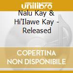 Nalu Kay & Hi'Ilawe Kay - Released cd