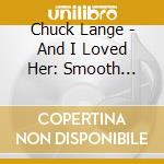 Chuck Lange - And I Loved Her: Smooth Latin Jazz cd