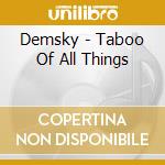 Demsky - Taboo Of All Things cd