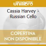 Cassia Harvey - Russian Cello cd musicale di Cassia Harvey