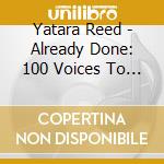 Yatara Reed - Already Done: 100 Voices To Save 100 Souls cd