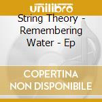 String Theory - Remembering Water - Ep cd