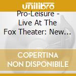 Pro-Leisure - Live At The Fox Theater: New Year'S Eve 2015 cd