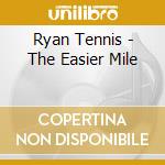 Ryan Tennis - The Easier Mile cd