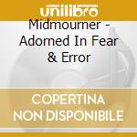 Midmourner - Adorned In Fear & Error cd