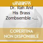 Dr. Rah And His Brass Zombsemble - First Offering cd musicale di Dr. Rah And His Brass Zombsemble