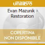Evan Mazunik - Restoration cd