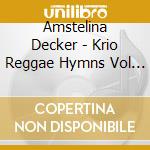 Amstelina Decker - Krio Reggae Hymns Vol 3 cd musicale di Amstelina Decker