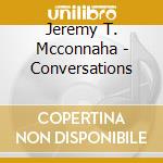 Jeremy T. Mcconnaha - Conversations cd
